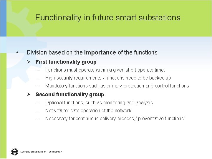 Functionality in future smart substations • Division based on the importance of the functions