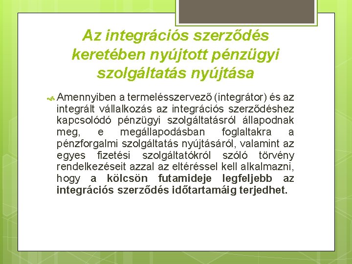 Az integrációs szerződés keretében nyújtott pénzügyi szolgáltatás nyújtása Amennyiben a termelésszervező (integrátor) és az