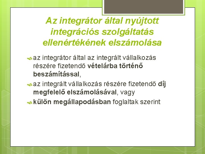 Az integrátor által nyújtott integrációs szolgáltatás ellenértékének elszámolása az integrátor által az integrált vállalkozás