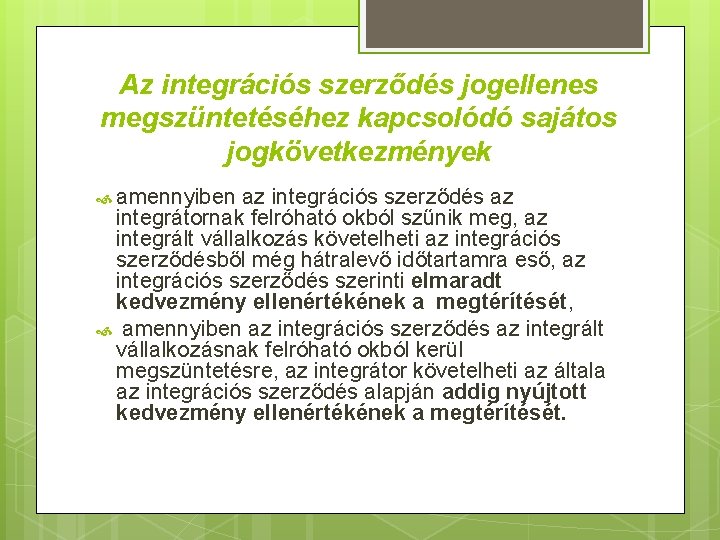 Az integrációs szerződés jogellenes megszüntetéséhez kapcsolódó sajátos jogkövetkezmények amennyiben az integrációs szerződés az integrátornak