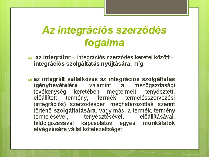 Az integrációs szerződés fogalma az integrátor – integrációs szerződés keretei között integrációs szolgáltatás nyújtására,