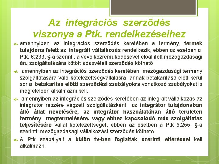 Az integrációs szerződés viszonya a Ptk. rendelkezéseihez amennyiben az integrációs szerződés keretében a termény,