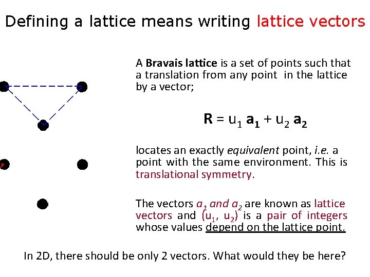 Defining a lattice means writing lattice vectors A Bravais lattice is a set of Defining a lattice means writing lattice vectors A Bravais lattice is a set of