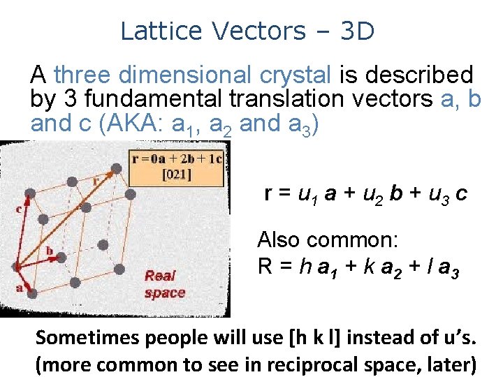 Lattice Vectors – 3 D A three dimensional crystal is described by 3 fundamental Lattice Vectors – 3 D A three dimensional crystal is described by 3 fundamental