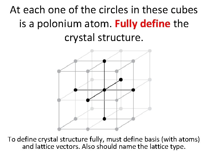 At each one of the circles in these cubes is a polonium atom. Fully At each one of the circles in these cubes is a polonium atom. Fully