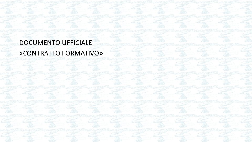 DOCUMENTO UFFICIALE: «CONTRATTO FORMATIVO» 