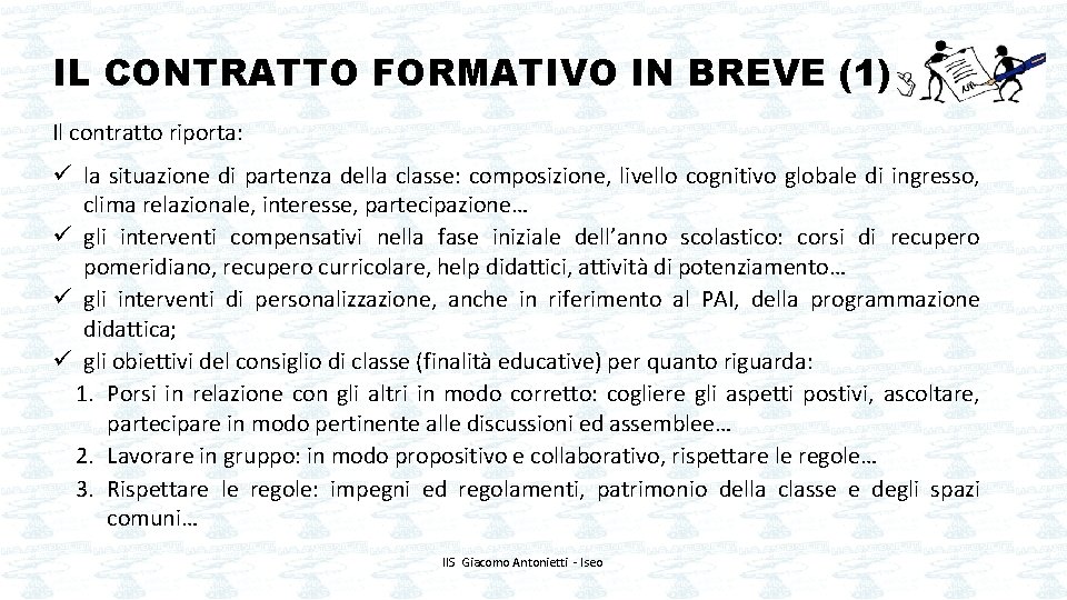 IL CONTRATTO FORMATIVO IN BREVE (1) Il contratto riporta: ü la situazione di partenza