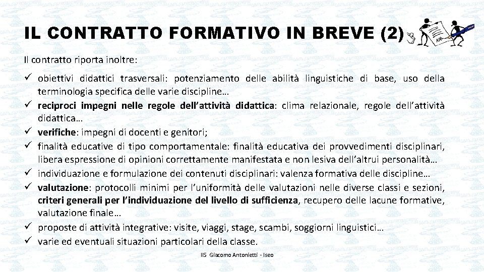 IL CONTRATTO FORMATIVO IN BREVE (2) Il contratto riporta inoltre: ü obiettivi didattici trasversali: