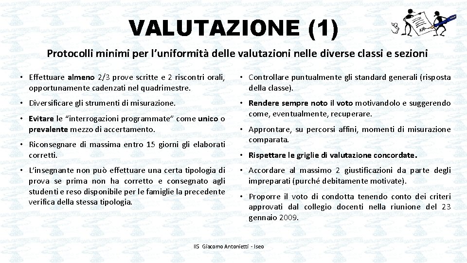 VALUTAZIONE (1) Protocolli minimi per l’uniformità delle valutazioni nelle diverse classi e sezioni •