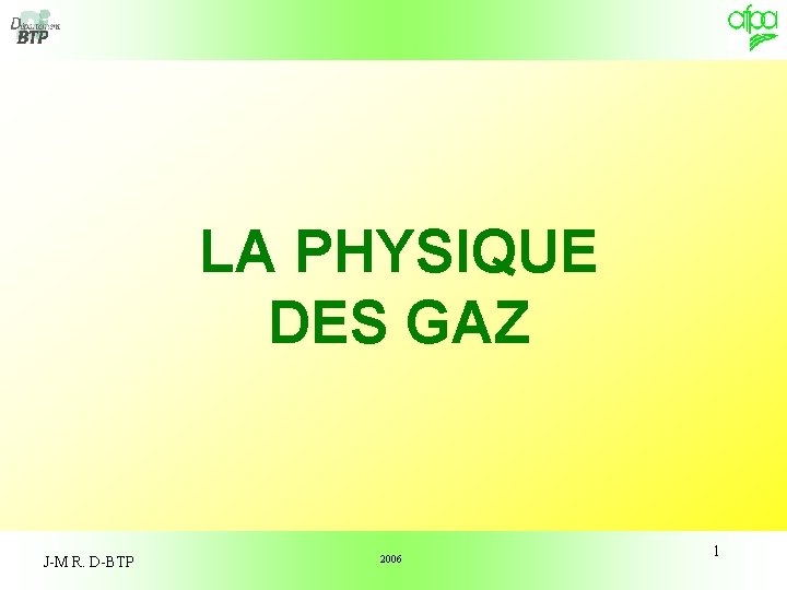 LA PHYSIQUE DES GAZ J-M R. D-BTP 2006 1 