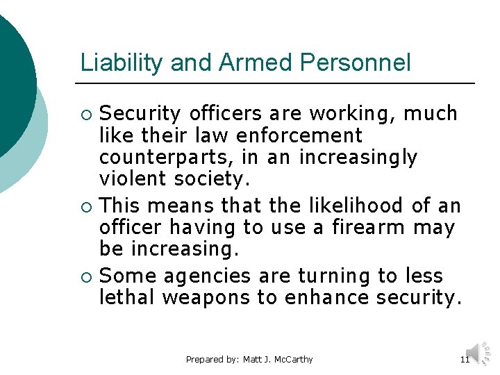 Liability and Armed Personnel Security officers are working, much like their law enforcement counterparts,