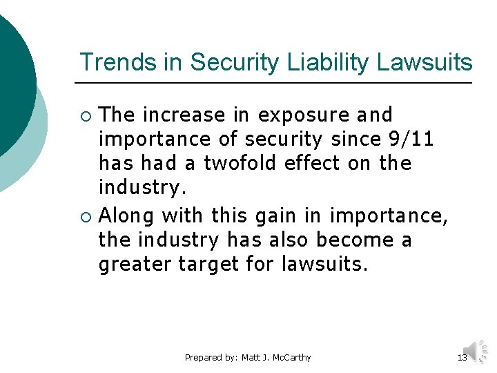Trends in Security Liability Lawsuits The increase in exposure and importance of security since