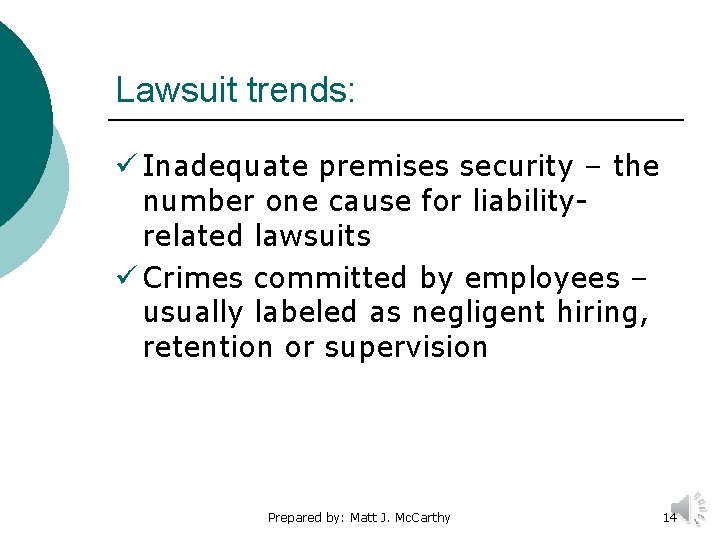 Lawsuit trends: ü Inadequate premises security – the number one cause for liabilityrelated lawsuits