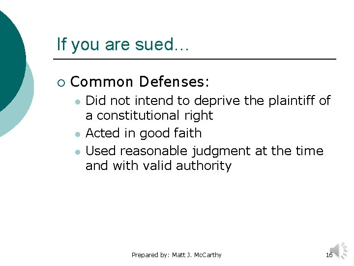 If you are sued… ¡ Common Defenses: l l l Did not intend to