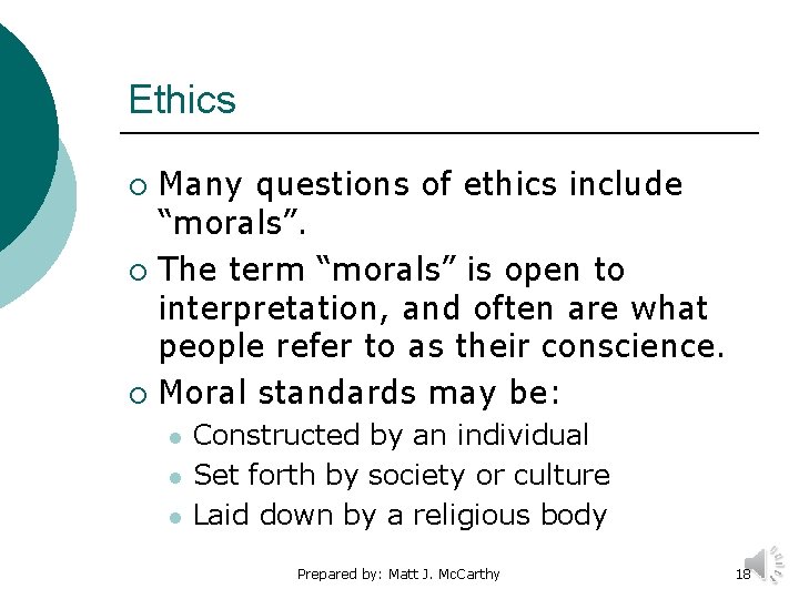 Ethics Many questions of ethics include “morals”. ¡ The term “morals” is open to