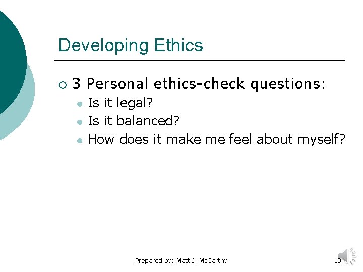 Developing Ethics ¡ 3 Personal ethics-check questions: l l l Is it legal? Is