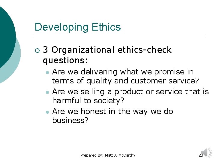 Developing Ethics ¡ 3 Organizational ethics-check questions: l l l Are we delivering what