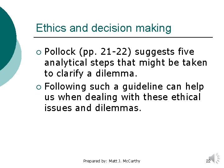 Ethics and decision making Pollock (pp. 21 -22) suggests five analytical steps that might