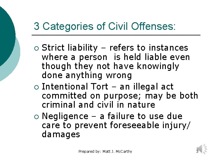 3 Categories of Civil Offenses: Strict liability – refers to instances where a person