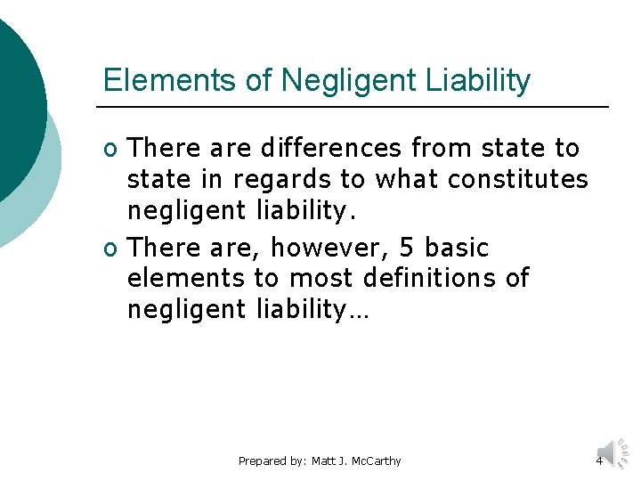Elements of Negligent Liability o There are differences from state to state in regards