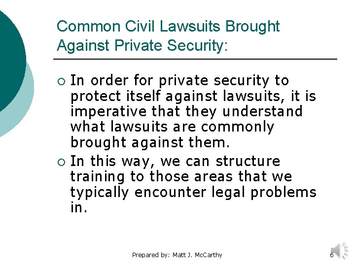 Common Civil Lawsuits Brought Against Private Security: In order for private security to protect