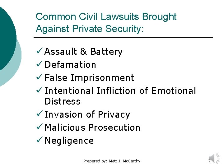 Common Civil Lawsuits Brought Against Private Security: ü Assault & Battery ü Defamation ü