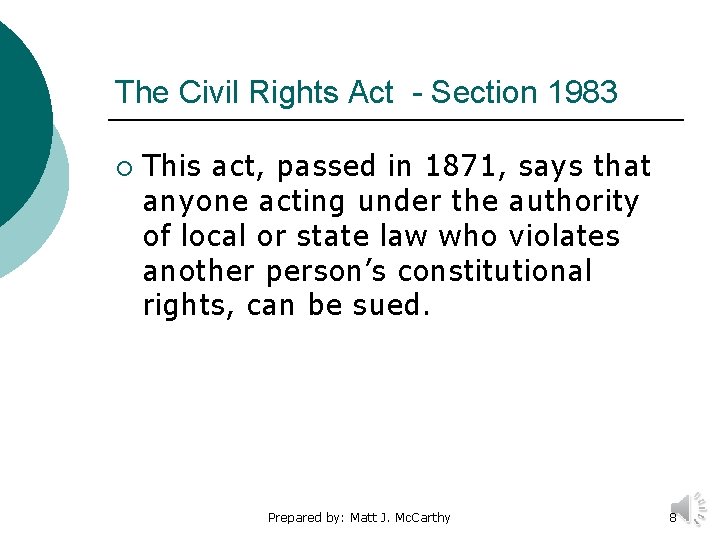 The Civil Rights Act - Section 1983 ¡ This act, passed in 1871, says