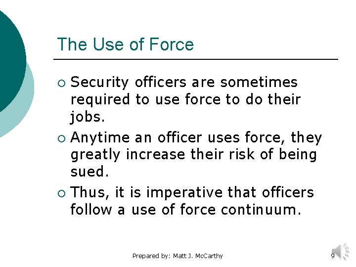 The Use of Force Security officers are sometimes required to use force to do