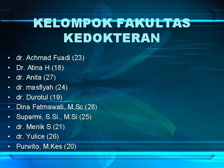 KELOMPOK FAKULTAS KEDOKTERAN • • • dr. Achmad Fuadi (23) Dr. Atina H (18)