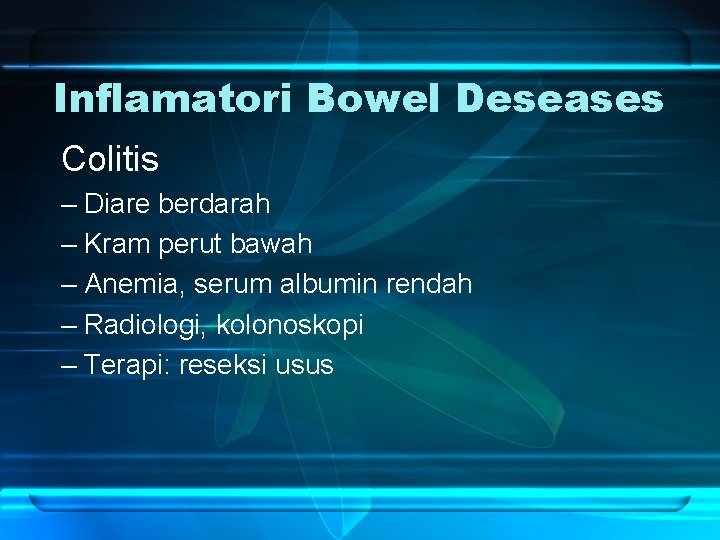 Inflamatori Bowel Deseases Colitis – Diare berdarah – Kram perut bawah – Anemia, serum