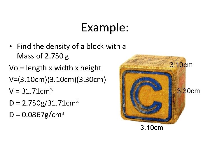 Example: • Find the density of a block with a Mass of 2. 750