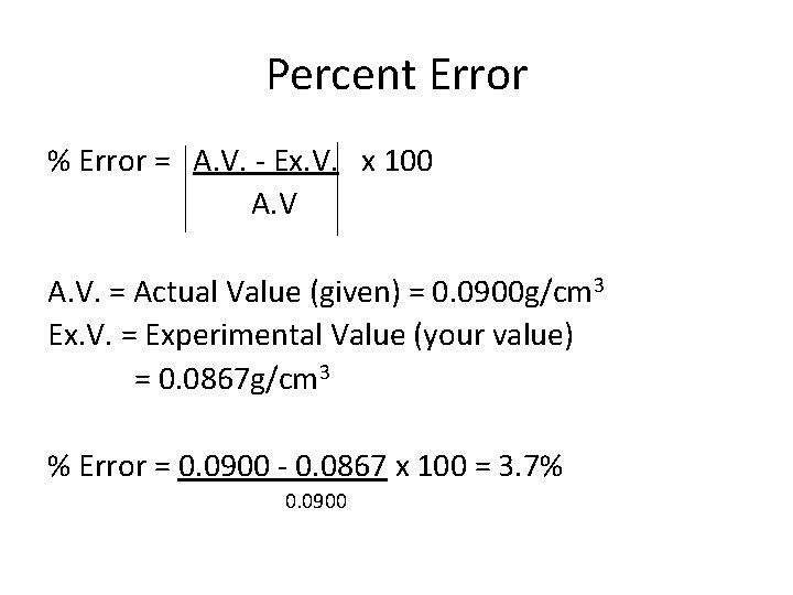 Percent Error % Error = A. V. - Ex. V. x 100 A. V.