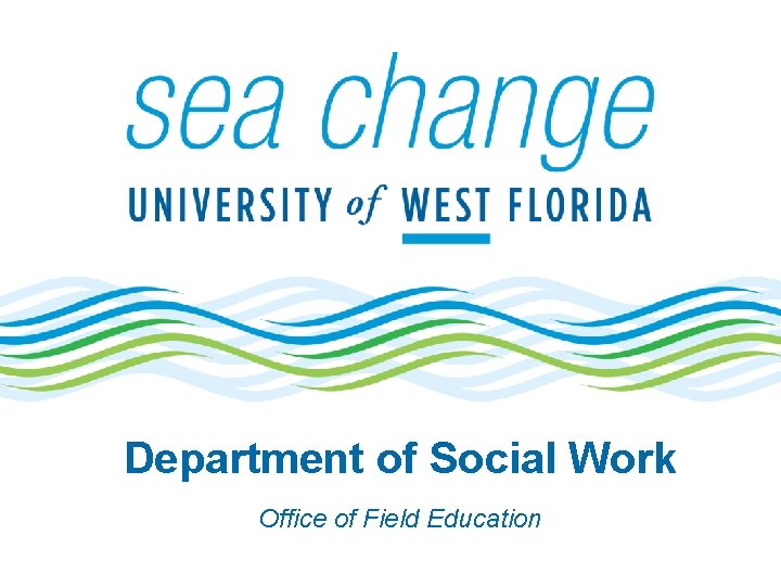 Department of Social Work Office of Field Education 