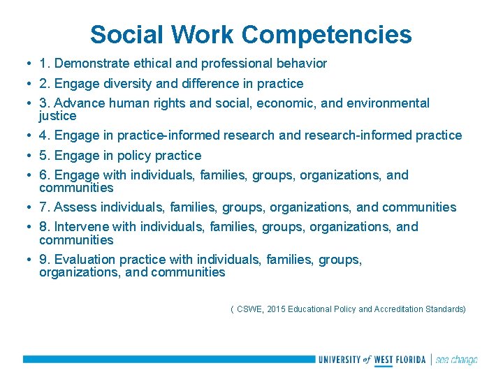 Social Work Competencies • 1. Demonstrate ethical and professional behavior • 2. Engage diversity
