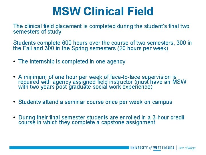MSW Clinical Field The clinical field placement is completed during the student’s final two