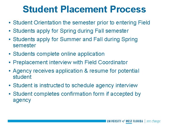 Student Placement Process • Student Orientation the semester prior to entering Field • Students