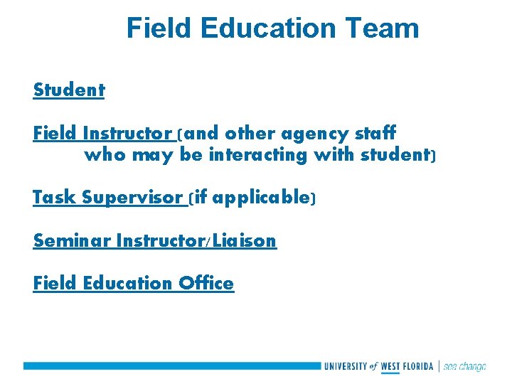 Field Education Team Student Field Instructor (and other agency staff who may be interacting