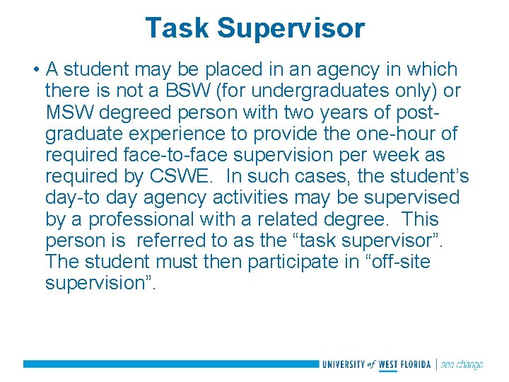 Task Supervisor • A student may be placed in an agency in which there