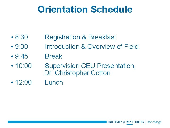 Orientation Schedule • 8: 30 • 9: 00 • 9: 45 • 10: 00