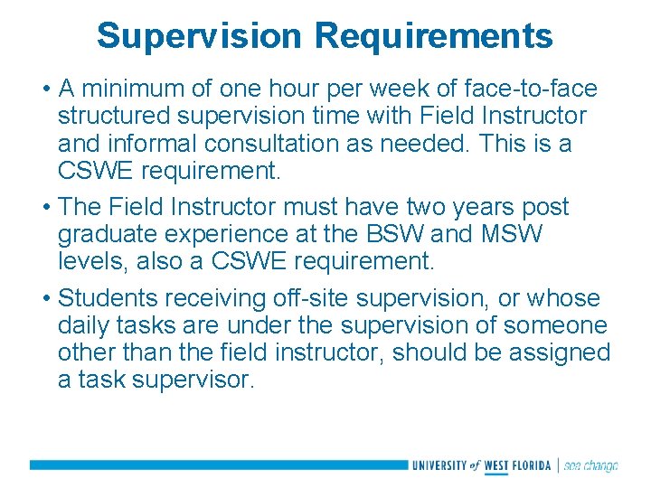 Supervision Requirements • A minimum of one hour per week of face-to-face structured supervision