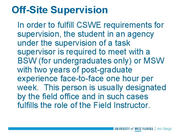 Off-Site Supervision In order to fulfill CSWE requirements for supervision, the student in an