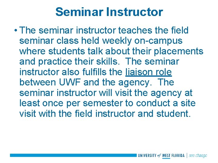 Seminar Instructor • The seminar instructor teaches the field seminar class held weekly on-campus