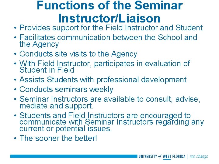 Functions of the Seminar Instructor/Liaison • Provides support for the Field Instructor and Student