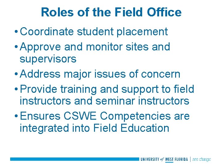Roles of the Field Office • Coordinate student placement • Approve and monitor sites