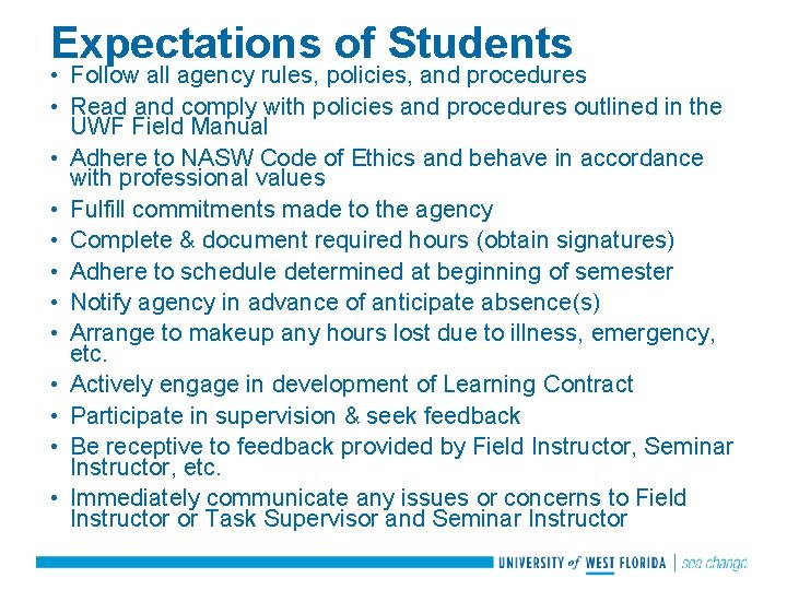 Expectations of Students • Follow all agency rules, policies, and procedures • Read and