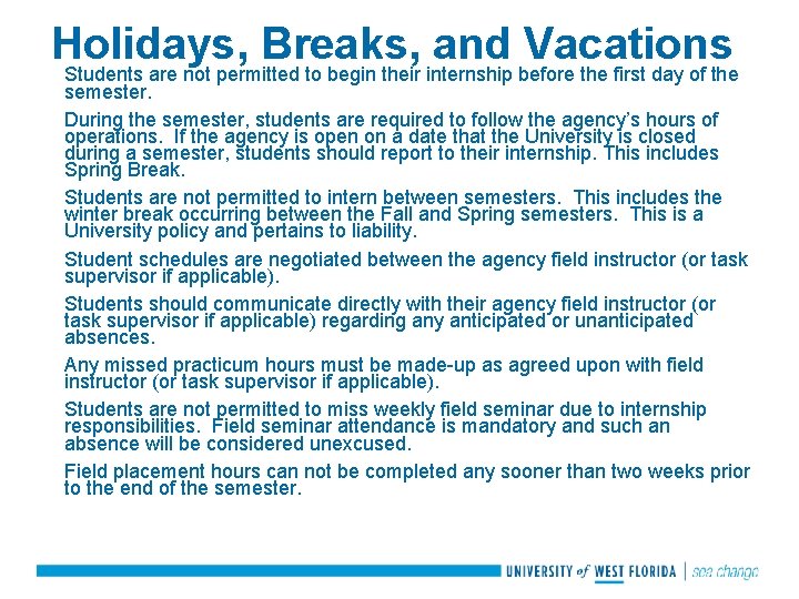 Holidays, Breaks, and Vacations Students are not permitted to begin their internship before the