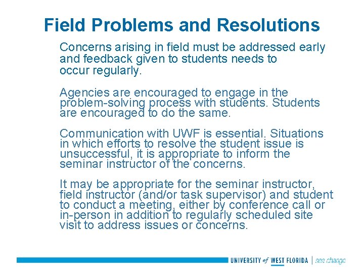 Field Problems and Resolutions Concerns arising in field must be addressed early and feedback