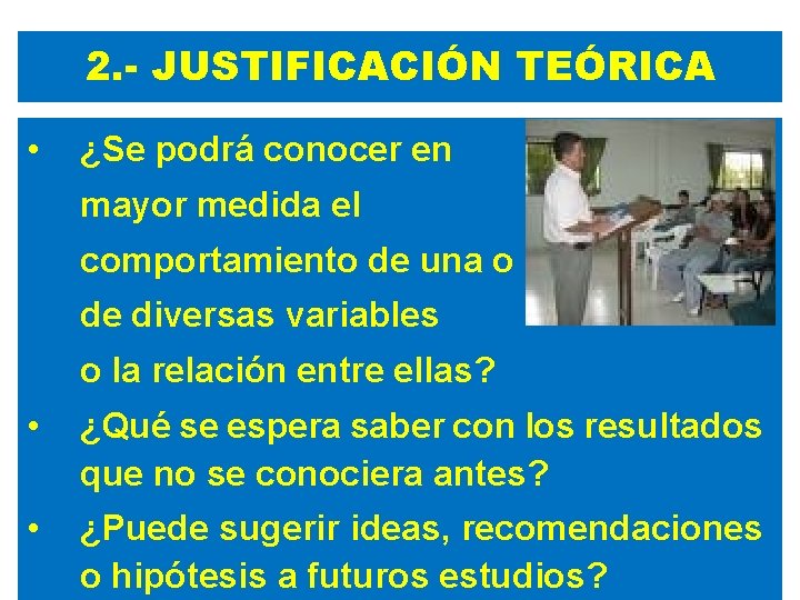 2. - JUSTIFICACIÓN TEÓRICA • ¿Se podrá conocer en mayor medida el comportamiento de