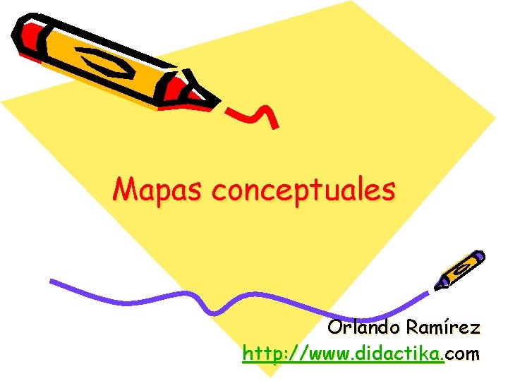 Mapas conceptuales Orlando Ramírez http: //www. didactika. com 