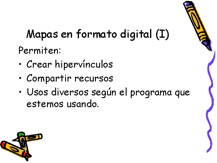 Mapas en formato digital (I) Permiten: • Crear hipervínculos • Compartir recursos • Usos